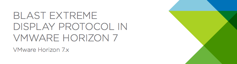 Technical White Paper : Blast Extreme display protocol in VMware Horizon 7